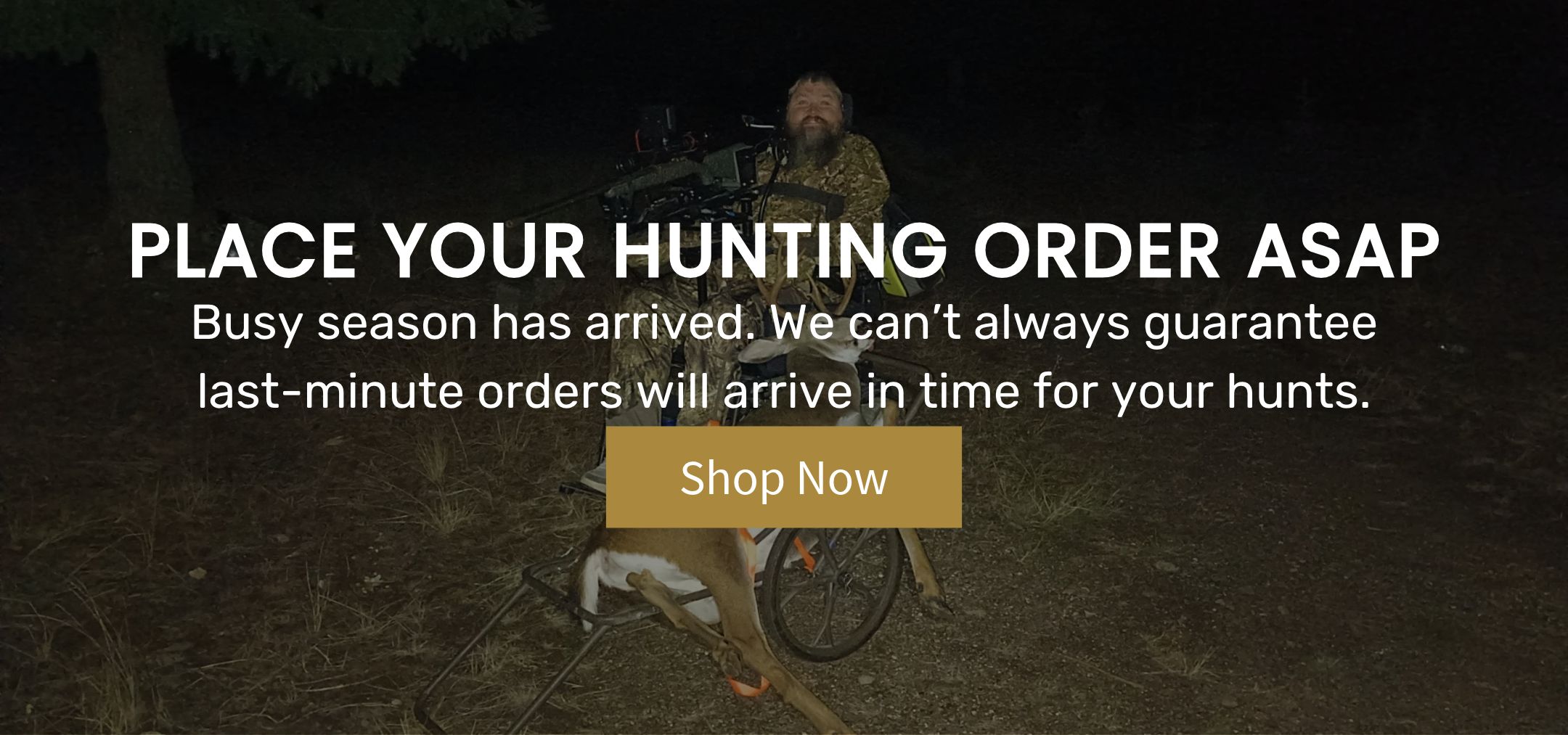 Place Your Hunting Order ASAP